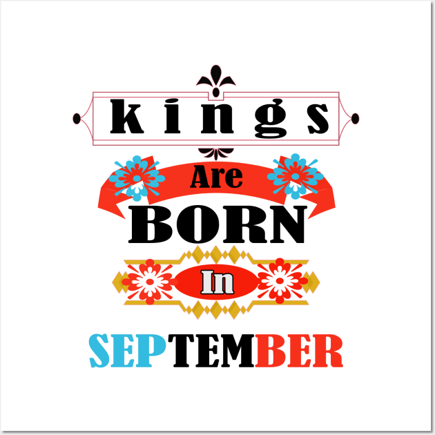 KINGS ARE BORN IN SEPTEMBER! Wall Art by PinkBorn